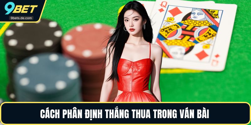 Cách phân định thắng thua trong ván bài 