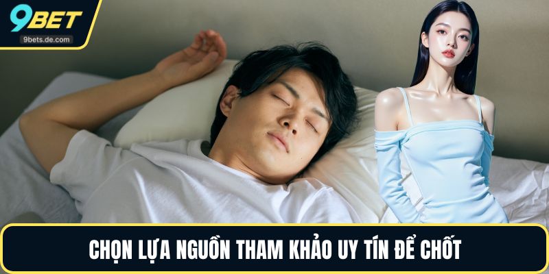 Chọn lựa nguồn tham khảo uy tín để chốt