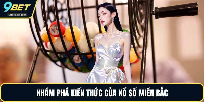 Khám phá kiến thức của xổ số miền bắc
