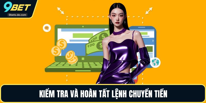 Kiểm tra và hoàn tất lệnh chuyển tiền