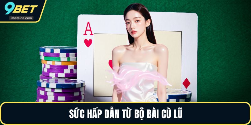 Sức hấp dẫn từ bộ bài cù lũ