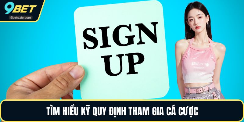Tìm hiểu kỹ quy định tham gia cá cược