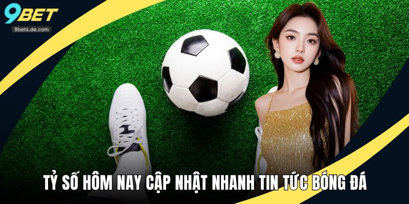 Tỷ số hôm nay